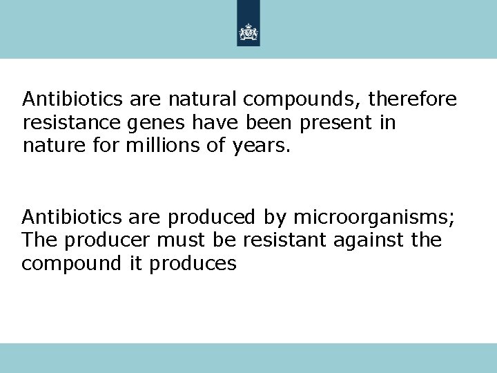 Antibiotics are natural compounds, therefore resistance genes have been present in nature for millions