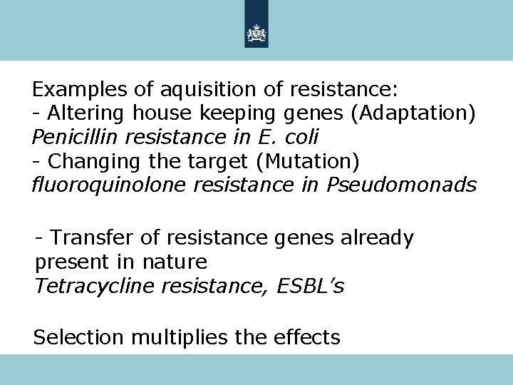 Examples of aquisition of resistance: - Altering house keeping genes (Adaptation) Penicillin resistance in