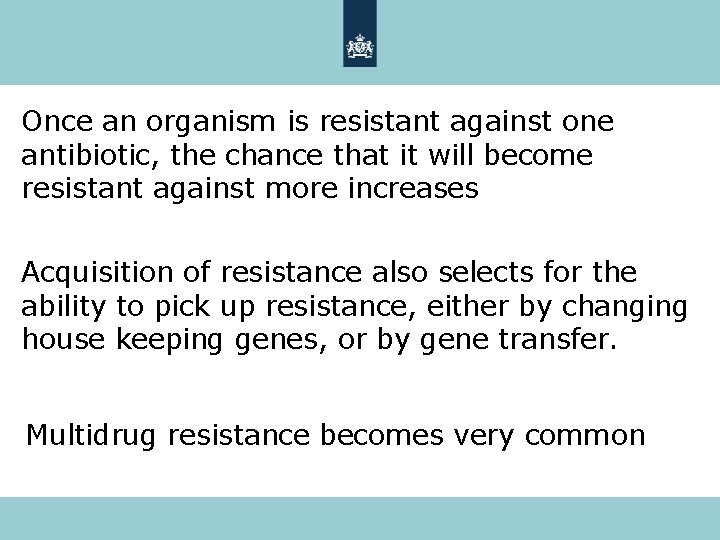 Once an organism is resistant against one antibiotic, the chance that it will become