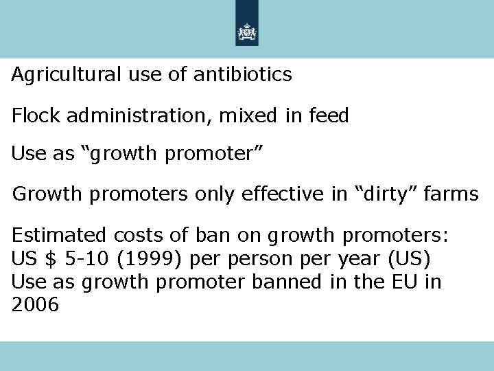 Agricultural use of antibiotics Flock administration, mixed in feed Use as “growth promoter” Growth