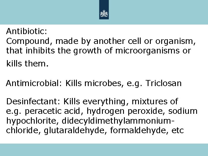 Antibiotic: Compound, made by another cell or organism, that inhibits the growth of microorganisms