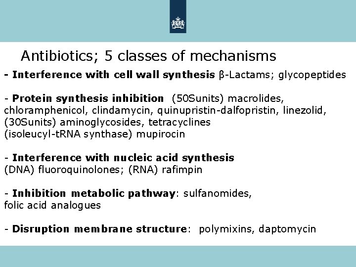 Antibiotics; 5 classes of mechanisms - Interference with cell wall synthesis β-Lactams; glycopeptides -