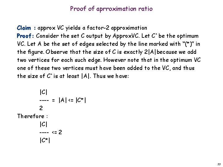 Proof of aprroximation ratio Claim : approx VC yields a factor-2 approximation Proof: Consider