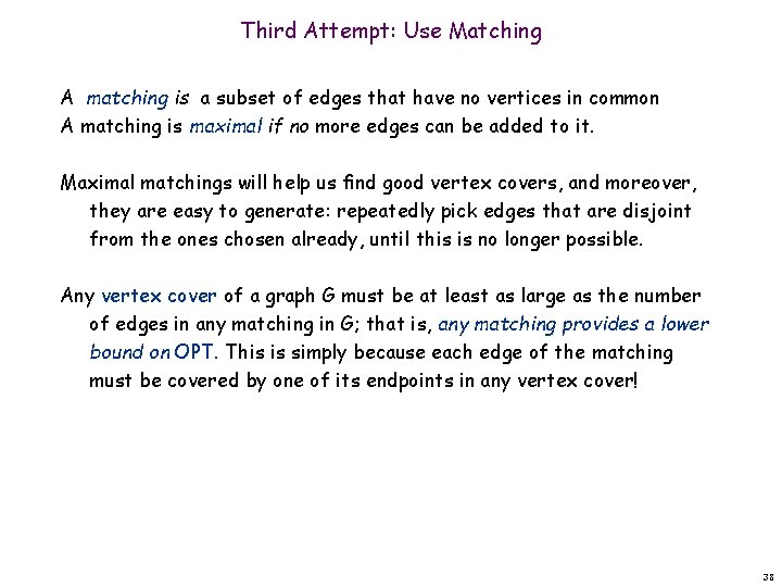 Third Attempt: Use Matching A matching is a subset of edges that have no