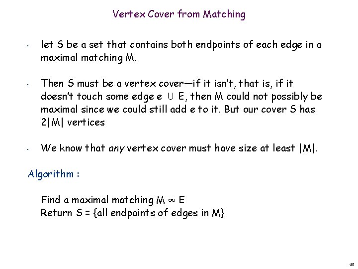 Vertex Cover from Matching • • • let S be a set that contains