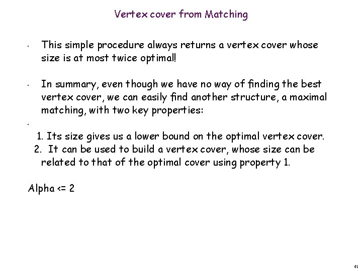 Vertex cover from Matching • • This simple procedure always returns a vertex cover