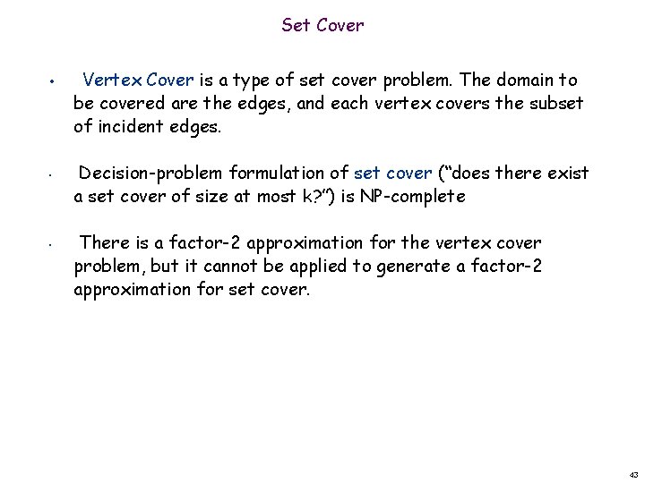 Set Cover • • • Vertex Cover is a type of set cover problem.