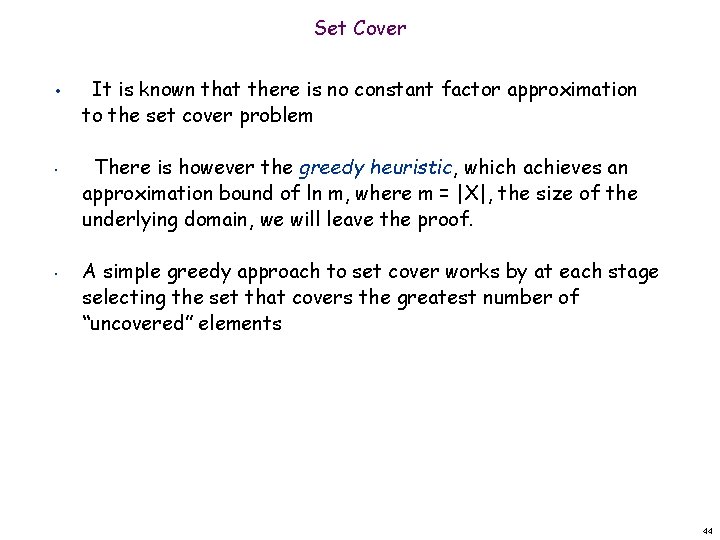 Set Cover • • • It is known that there is no constant factor