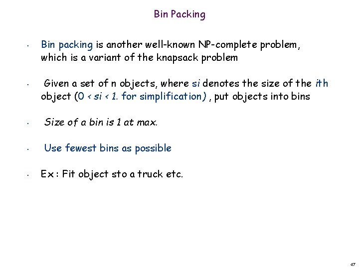 Bin Packing • • Bin packing is another well-known NP-complete problem, which is a