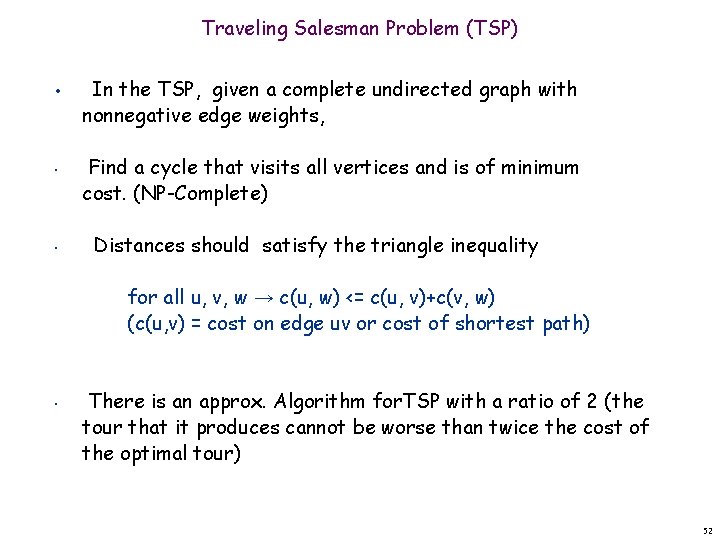 Traveling Salesman Problem (TSP) • • • In the TSP, given a complete undirected