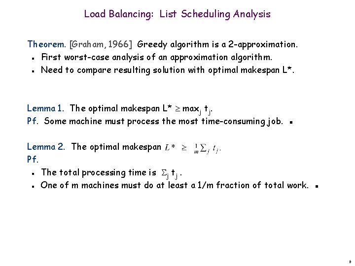 Load Balancing: List Scheduling Analysis Theorem. [Graham, 1966] Greedy algorithm is a 2 -approximation.