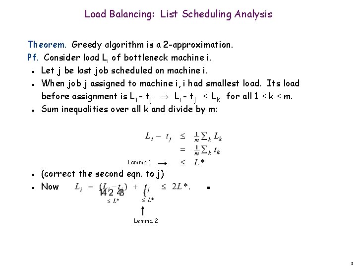 Load Balancing: List Scheduling Analysis Theorem. Greedy algorithm is a 2 -approximation. Pf. Consider