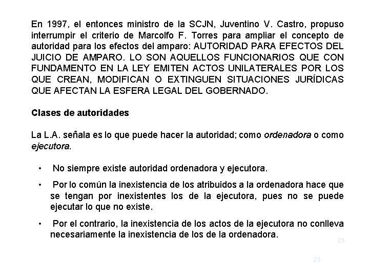 En 1997, el entonces ministro de la SCJN, Juventino V. Castro, propuso interrumpir el