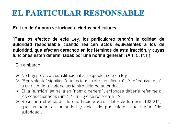 EL PARTICULAR RESPONSABLE En Ley de Amparo se incluye a ciertos particulares: “Para los
