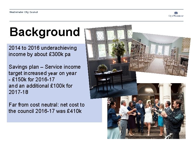 Westminster City Council Background 2014 to 2016 underachieving income by about £ 300 k