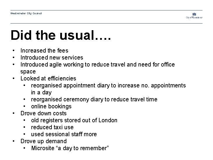 Westminster City Council Did the usual…. • Increased the fees • Introduced new services