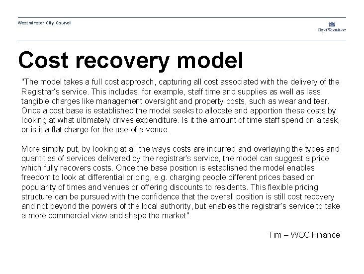 Westminster City Council Cost recovery model "The model takes a full cost approach, capturing