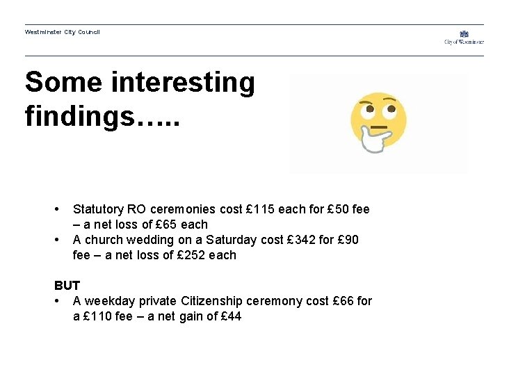 Westminster City Council Some interesting findings…. . • • Statutory RO ceremonies cost £