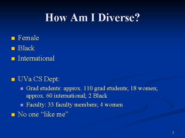 How Am I Diverse? n Female Black International n UVa CS Dept: n n