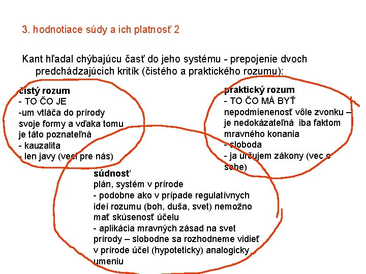 3. hodnotiace súdy a ich platnosť 2 Kant hľadal chýbajúcu časť do jeho systému