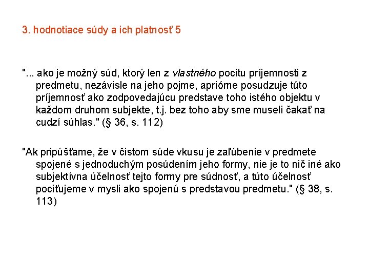 3. hodnotiace súdy a ich platnosť 5 ". . . ako je možný súd,