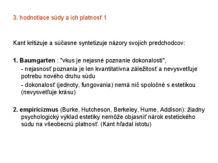 3. hodnotiace súdy a ich platnosť 1 Kant kritizuje a súčasne syntetizuje názory svojich