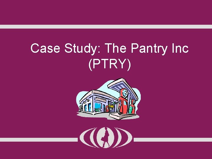 Case Study: The Pantry Inc (PTRY) 