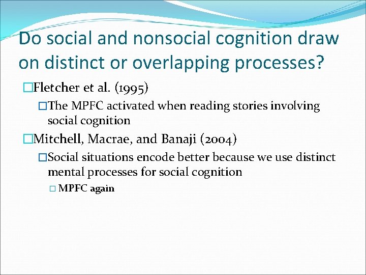 Do social and nonsocial cognition draw on distinct or overlapping processes? �Fletcher et al.