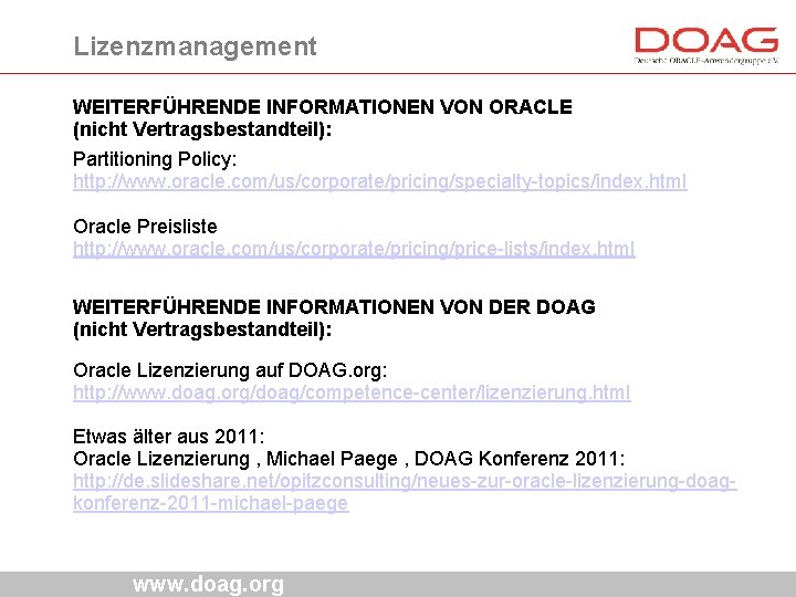 Lizenzmanagement WEITERFÜHRENDE INFORMATIONEN VON ORACLE (nicht Vertragsbestandteil): Partitioning Policy: http: //www. oracle. com/us/corporate/pricing/specialty-topics/index. html