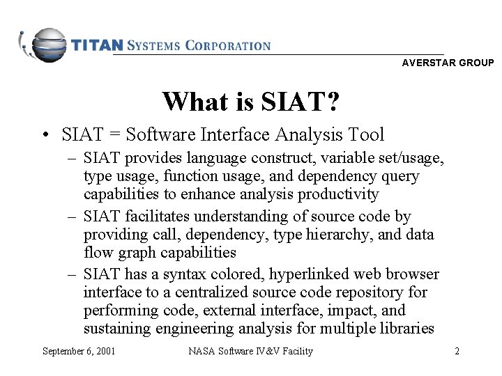AVERSTAR GROUP What is SIAT? • SIAT = Software Interface Analysis Tool – SIAT