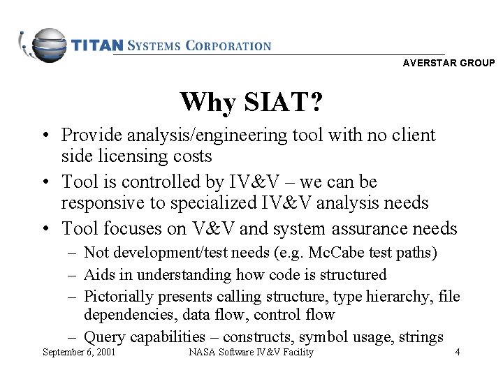 AVERSTAR GROUP Why SIAT? • Provide analysis/engineering tool with no client side licensing costs