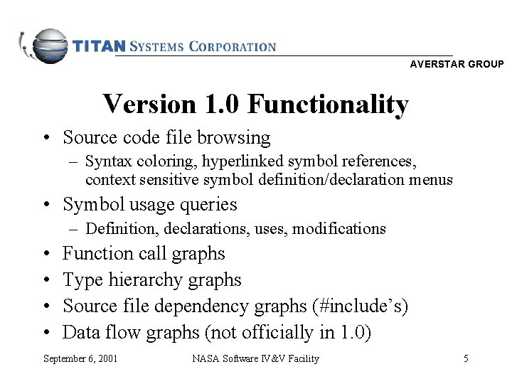 AVERSTAR GROUP Version 1. 0 Functionality • Source code file browsing – Syntax coloring,