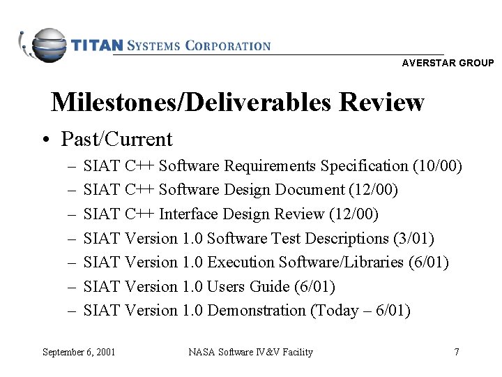 AVERSTAR GROUP Milestones/Deliverables Review • Past/Current – – – – SIAT C++ Software Requirements