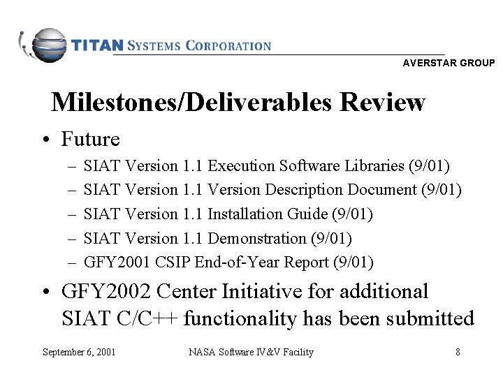 AVERSTAR GROUP Milestones/Deliverables Review • Future – – – SIAT Version 1. 1 Execution