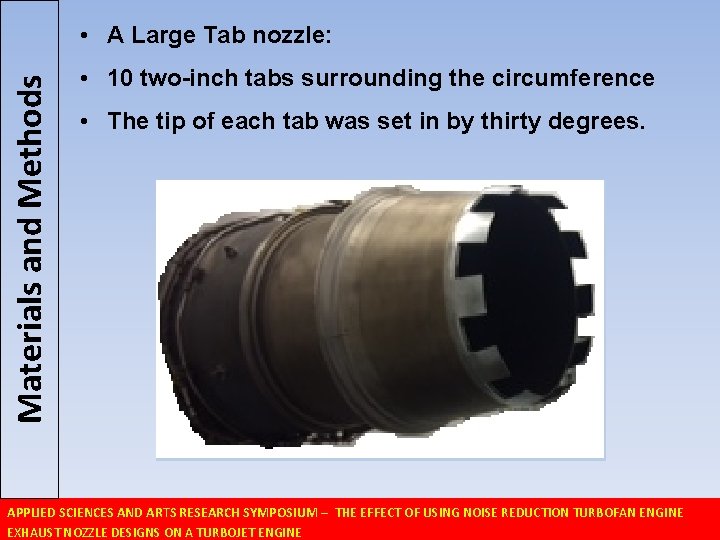 Materials and Methods • A Large Tab nozzle: • 10 two-inch tabs surrounding the