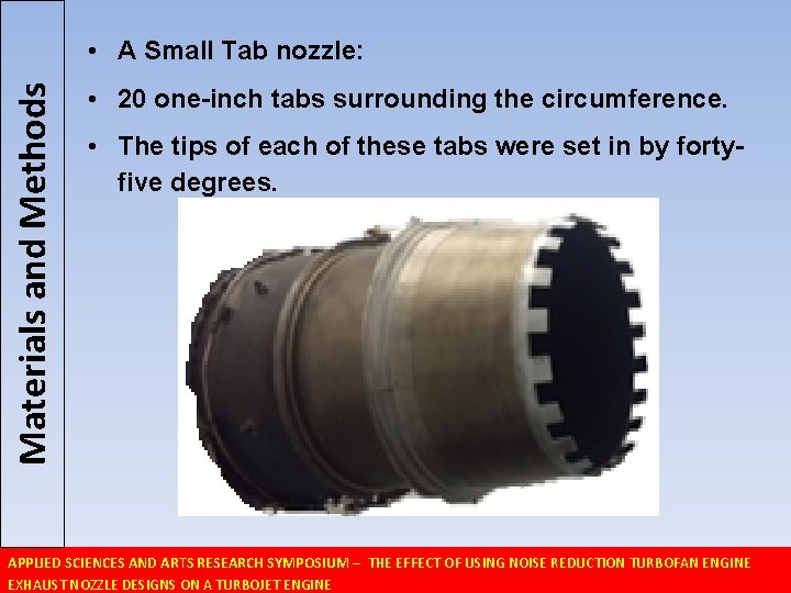 Materials and Methods • A Small Tab nozzle: • 20 one-inch tabs surrounding the