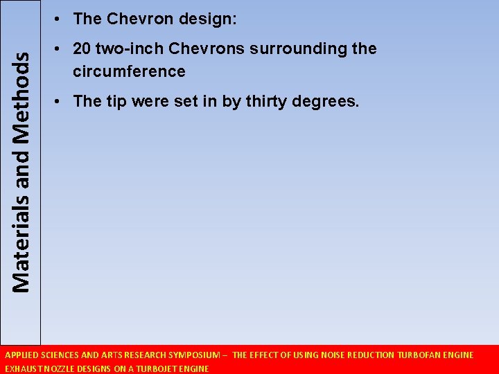 Materials and Methods • The Chevron design: • 20 two-inch Chevrons surrounding the circumference