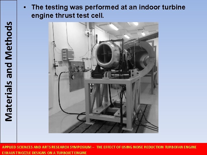 Materials and Methods • The testing was performed at an indoor turbine engine thrust