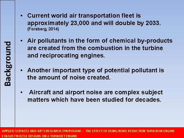  • Current world air transportation fleet is approximately 23, 000 and will double