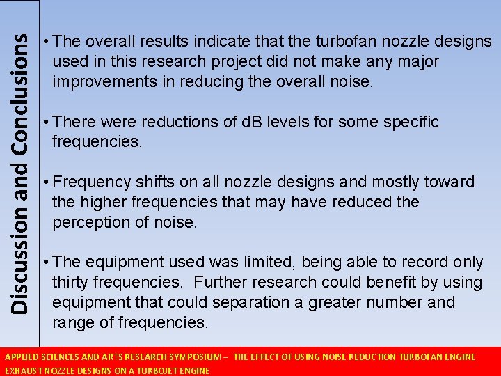 Discussion and Conclusions • The overall results indicate that the turbofan nozzle designs used