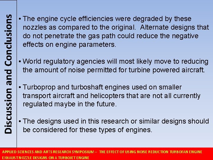 Discussion and Conclusions • The engine cycle efficiencies were degraded by these nozzles as