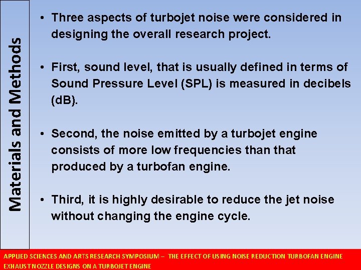 Materials and Methods • Three aspects of turbojet noise were considered in designing the