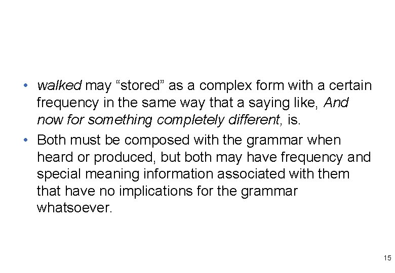  • walked may “stored” as a complex form with a certain frequency in