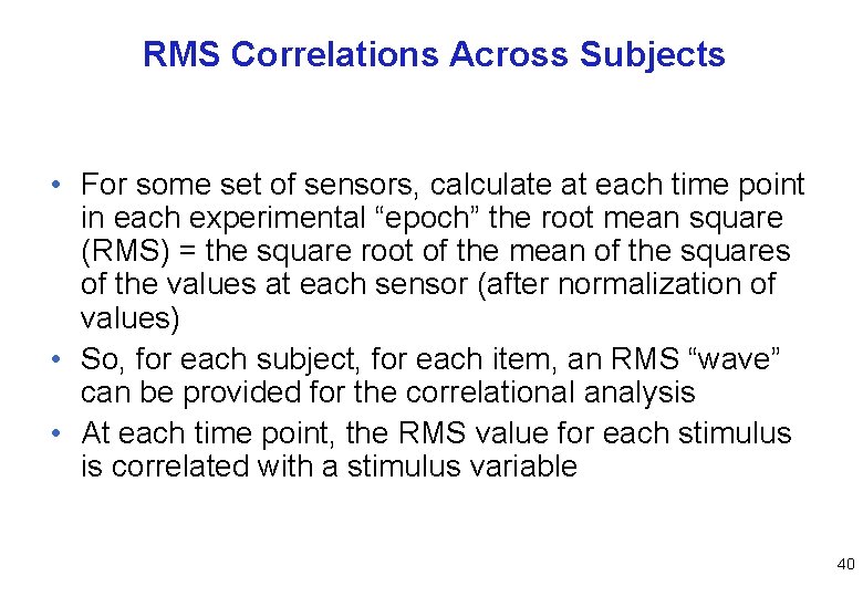 RMS Correlations Across Subjects • For some set of sensors, calculate at each time