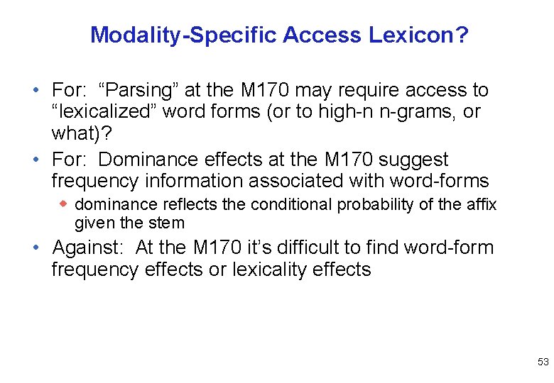 Modality-Specific Access Lexicon? • For: “Parsing” at the M 170 may require access to