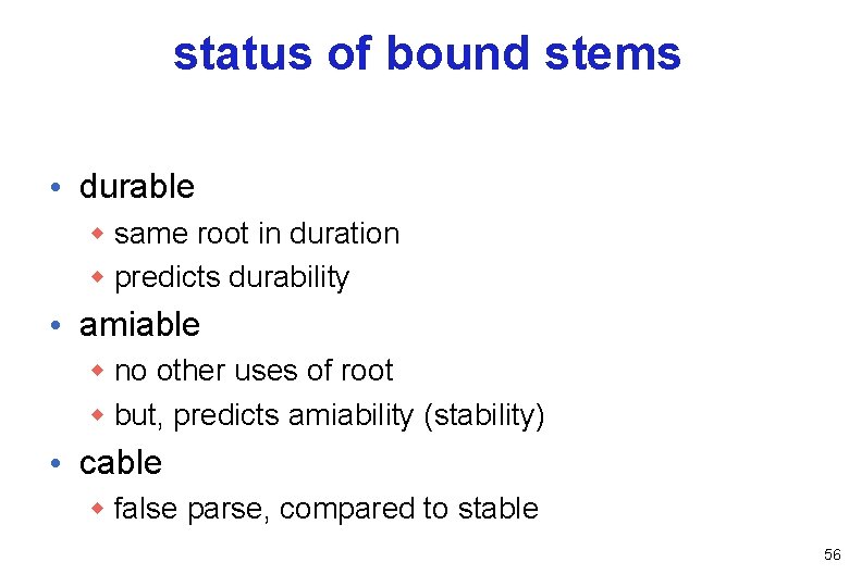 status of bound stems • durable w same root in duration w predicts durability