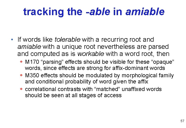 tracking the -able in amiable • If words like tolerable with a recurring root