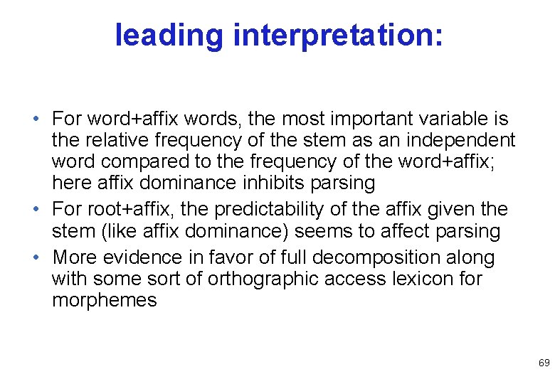 leading interpretation: • For word+affix words, the most important variable is the relative frequency