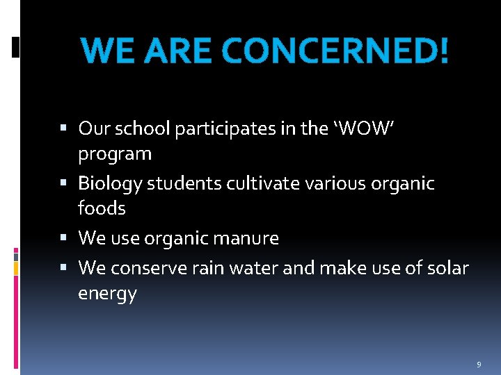 WE ARE CONCERNED! Our school participates in the ‘WOW’ program Biology students cultivate various