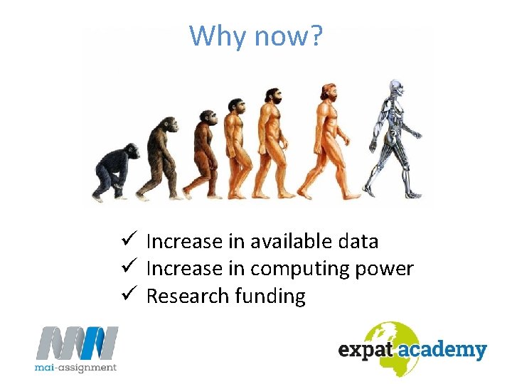 Why now? ü Increase in available data ü Increase in computing power ü Research Why now? ü Increase in available data ü Increase in computing power ü Research